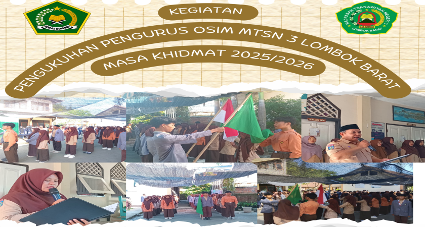 MTsN 3 Lombok Barat Kukuhkan Pengurus OSIM Masa Khidmat 2025/2026: Wujudkan Generasi Pemimpin Muda yang Berkarakter dan Berprestasi